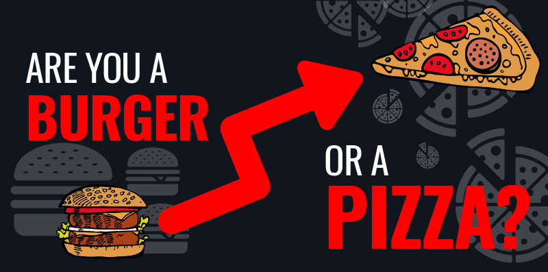 Are You A Burger Or A Pizza?